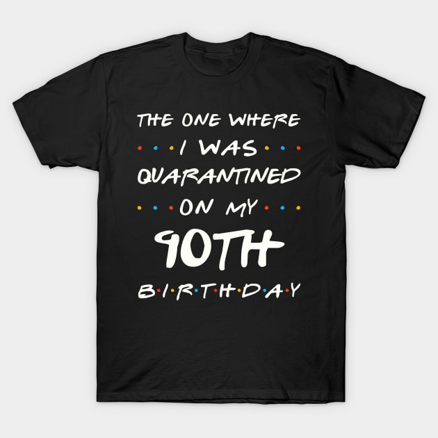 Quarantined On My 90th Birthday T-Shirt by Junki